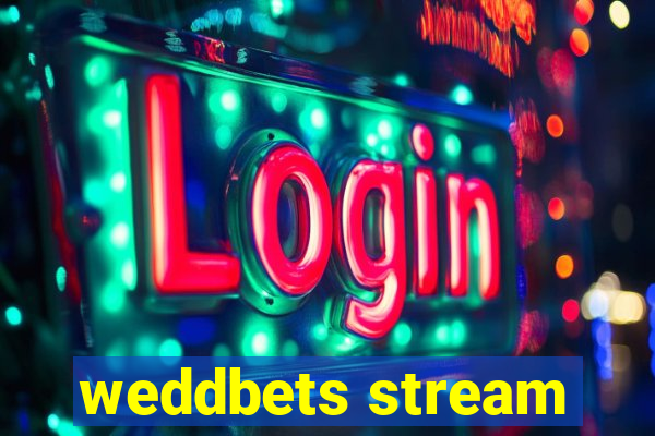 weddbets stream